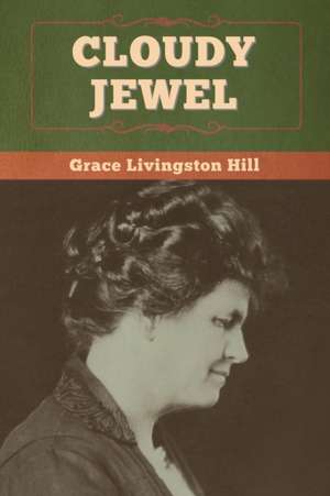 Cloudy Jewel de Grace Livingston Hill