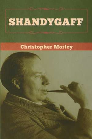 Shandygaff de Christopher Morley