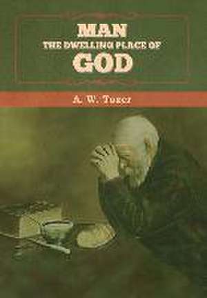 Man - The Dwelling Place of God de A. W. Tozer