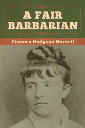 A Fair Barbarian de Frances Hodgson Burnett