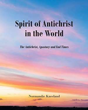 The Spirit of Antichrist in the World de Normandie Kneeland