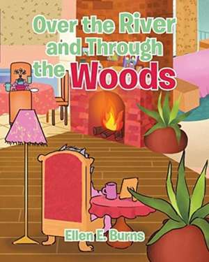 Over the River and Through the Woods de Ellen E. Burns