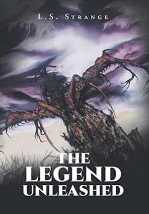 The Legend Unleashed de L. S. Strange