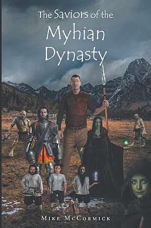 The Saviors of the Myhian Dynasty de Mike McCormick