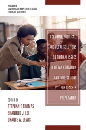 Economic, Political and Legal Solutions to Critical Issues in Urban Education and Implications for Teacher Preparation de Shanique J. Lee