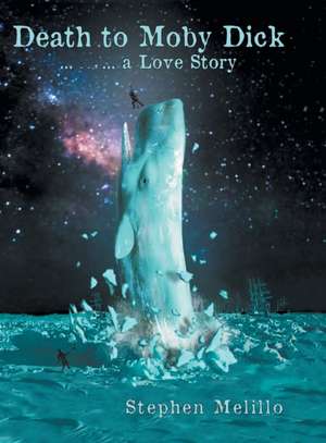 Death To Moby Dick de Stephen Melillo