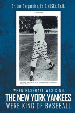 When Baseball was King the New York Yankees were King of Baseball de Ed. D. (Usc) Ph. D. Bergantino