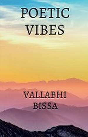 POETIC VIBES de Vallabhi Bissa