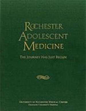 Rochester Adolescent Medicine – The Journey Has Just Begun de Meghan Plog