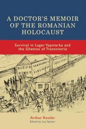 A Doctor's Memoir of the Romanian Holocaust de Arthur Kessler