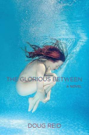 The Glorious Between de Doug Reid