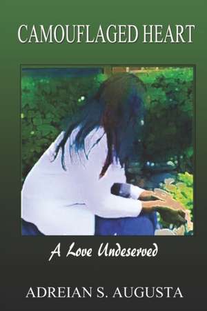 Camouflaged Heart: A Love Undeserved de Adreian S. Augusta