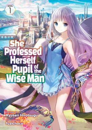 She Professed Herself Pupil of the Wise Man (Light Novel) Vol. 1 de Ryusen Hirotsugu