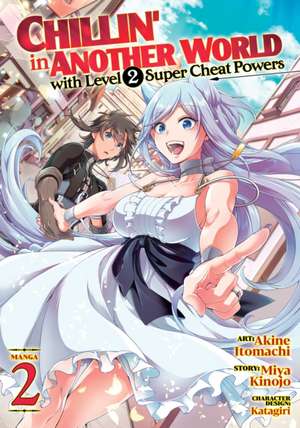 Chillin' in Another World with Level 2 Super Cheat Powers (Manga) Vol. 2 de Miya Kinojo