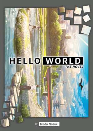 Hello World: The Novel de Mado Nozaki