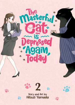 The Masterful Cat Is Depressed Again Today Vol. 2 de Hitsuji Yamada