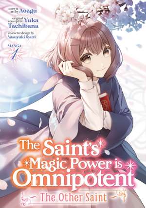 The Saint's Magic Power Is Omnipotent: The Other Saint (Manga) Vol. 1 de Yuka Tachibana