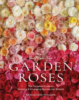 Grace Rose Farm: Garden Roses de Gracielinda Poulson