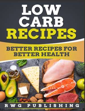 Low Carb Recipes (Full Color) de Rwg Publishing