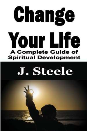 Change Your Life de J. Steele