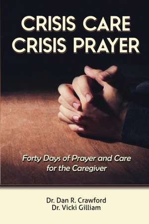 Crisis Care Crisis Prayer de Dan R. Crawford