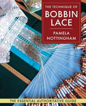 Technique of Bobbin Lace de Pamela Nottingham