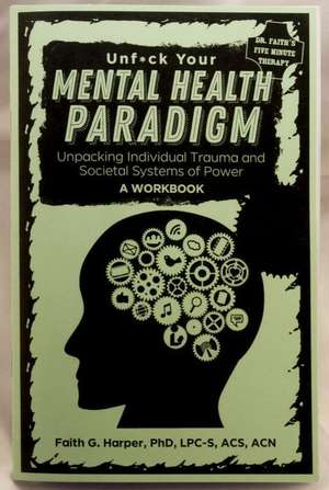 Unfuck Your Mental Health Paradigm de Faith G Harper