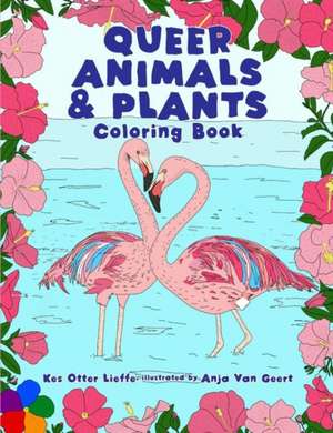 Queer Animals and Plants Coloring Book de Kes Otter Lieffe