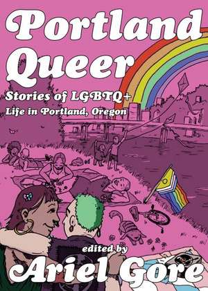 Portland Queer (2nd Ed.) de Ariel Gore