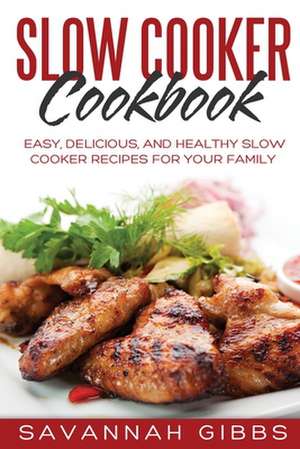 Slow Cooker Cookbook de Savannah Gibbs