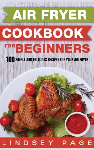 Air Fryer Cookbook for Beginners de Lindsey Page