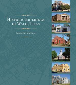 Historic Buildings of Waco, Texas de Kenneth Hafertepe