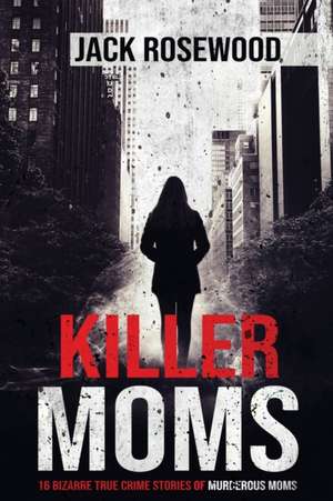 Killer Moms de Jack Rosewood