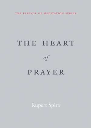 The Heart of Prayer de Rupert Spira