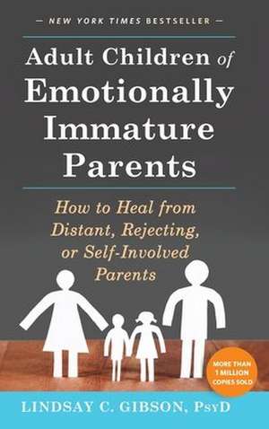 Adult Children of Emotionally Immature Parents de Lindsay C Gibson