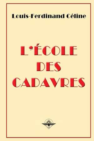 L'école des cadavres de Louis-Ferdinand Céline