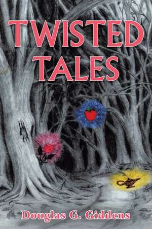 Twisted Tales de Douglas G. Giddens