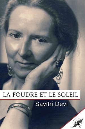 La Foudre et le Soleil de Savitri Devi