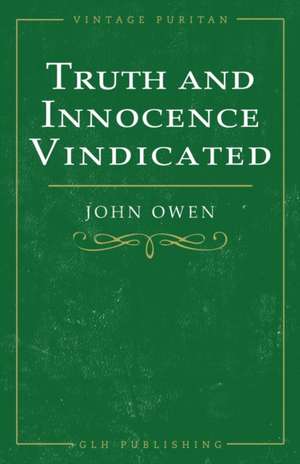 Truth and Innocence Vindicated de John Owen