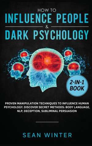 How to Influence People and Dark Psychology 2-in-1 Book de Sean Winter