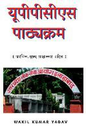 Uppcs Pathyakaram / यूपीपीसीएस पाठ्यक्रम de Wakil Kumar