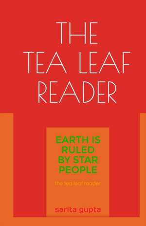 The Tea Leaf Reader de Sarita Gupta