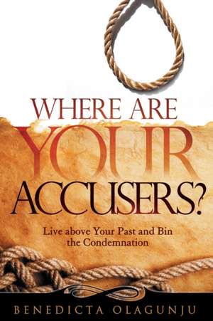 Where Are Your Accusers? de Benedicta Olagunju