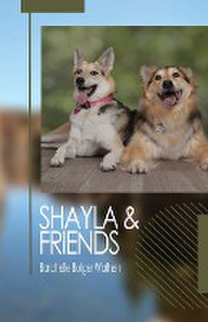 Shayla and Friends de Barchelle Bolger Wathen