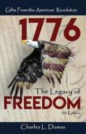 1776 The Legacy of Freedom de Charles L. Dumas