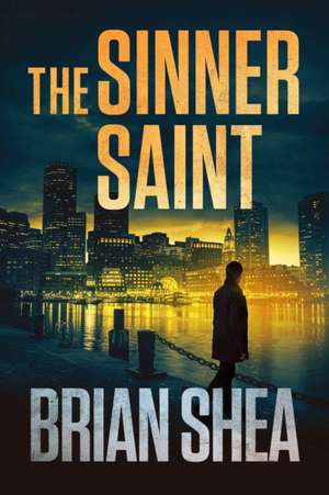 The Sinner Saint de Brian Shea