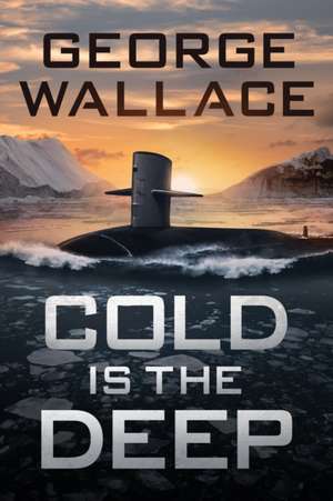 Cold Is the Deep de George Wallace