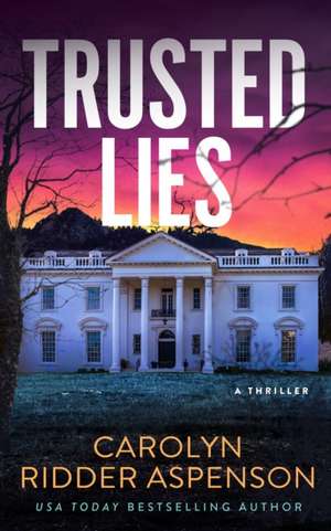Trusted Lies de Carolyn Ridder Aspenson