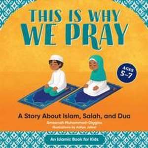 This Is Why We Pray de Ameenah Muhammad-Diggins