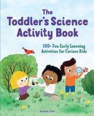 The Toddler's Science Activity Book de Kailan Carr